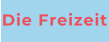 Die Freizeit