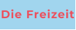 Die Freizeit