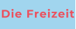Die Freizeit